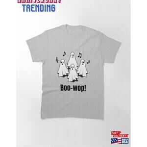 Boo Wop Singing Ghosts Tshirt Classic Unisex